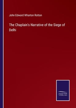 Paperback The Chaplain's Narrative of the Siege of Delhi Book