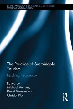 Hardcover The Practice of Sustainable Tourism: Resolving the Paradox Book