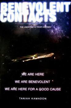 Paperback Benevolent Contacts: Carrying 3 Messages from the Extraterrestrials Book