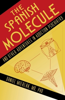 Paperback The Spanish Molecule: And Other Adventures in Addiction Psychiatry Book