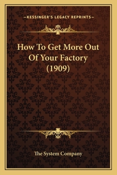 Paperback How To Get More Out Of Your Factory (1909) Book