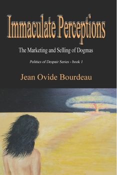 Paperback Immaculate Perceptions: Marketing and Selling of Dogmas Book