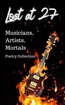 Lost at 27: Musicians, Artists, Mortals
