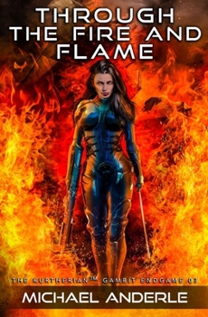 Through the Fire and Flame - Book #3 of the Kurtherian Endgame