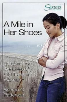 Paperback Sisters Bible Study for Women - A Mile in Her Shoes - Participant's Workbook: Lessons from the Lives of Old Testament Women Book