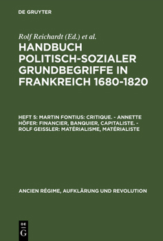 Martin Fontius: Critique. - Annette Hofer: Financier, Banquier, Capitaliste. - Rolf Geiler: Materialisme, Materialiste