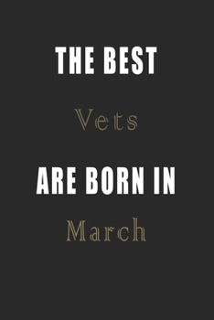 Paperback The best Vets are born in March journal: Lined Vets Diary Notebook, Journal or Planner and Vets Gift, Thank You Gift for Vets or Gift Idea for Retirem Book