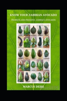 Paperback Know Your Zambian Avocados: Promote and Preserve Zambia's Regional Crop Book