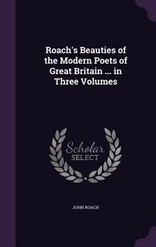 Hardcover Roach's Beauties of the Modern Poets of Great Britain ... in Three Volumes Book