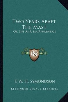 Paperback Two Years Abaft The Mast: Or Life As A Sea Apprentice Book
