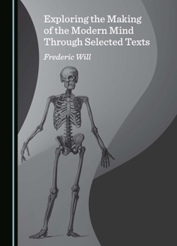 Hardcover Exploring the Making of the Modern Mind Through Selected Texts Book