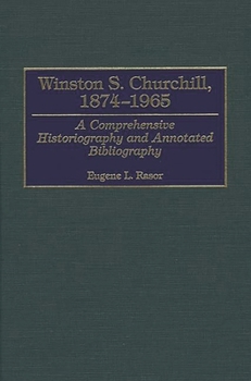 Hardcover Winston S. Churchill, 1874-1965: A Comprehensive Historiography and Annotated Bibliography Book