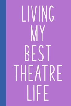 Paperback Living My Best Theatre Life: Blank Lined Journal Notebook for Writing Notes, Lists, Ideas, and More - Stylish Cover Design in Purple with Funny The Book