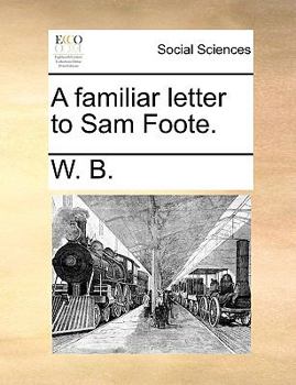 Paperback A Familiar Letter to Sam Foote. Book