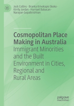 Paperback Cosmopolitan Place Making in Australia: Immigrant Minorities and the Built Environment in Cities, Regional and Rural Areas Book