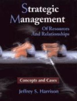 Hardcover Strategic Management of Resources and Relationships: Concepts and Cases Book