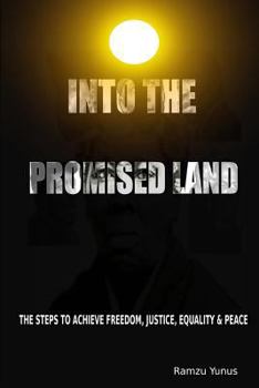 Paperback Into The Promised Land: The Steps To Achieve Freedom, Justice, Equality & Peace Book