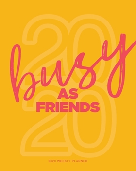 2020 Weekly Planner: 'Busy AF' Daily Agenda, Calendar Schedule, Weekly, Monthly and Yearly Organizer, Goals, To Do's, Habit Tracking, Daily Gratitude, Bucket List, Jan to Dec 2020, 8x10