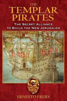 Paperback The Templar Pirates: The Secret Alliance to Build the New Jerusalem Book