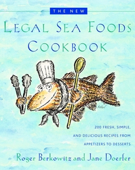 Hardcover The New Legal Sea Foods Cookbook: 200 Fresh, Simple, and Delicious Recipes from Appetizers to Desserts Book