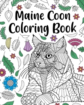 Paperback Maine Coon Coloring Book: Adult Coloring Book, Maine Coon Owner Gift, Floral Mandala Coloring Pages Book