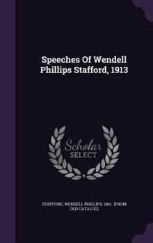 Speeches of Wendell Phillips Stafford, 1913