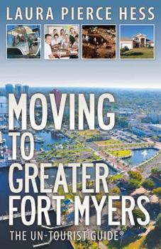 Paperback Moving to Greater Fort Myers: The Un-Tourist Guide Book