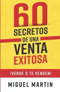 Paperback 60 Secretos de Una Venta Exitosa: ¡Vende O Te Venden! [Spanish] Book