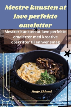 Paperback Mestre kunsten at lave perfekte omeletter [Danish] Book