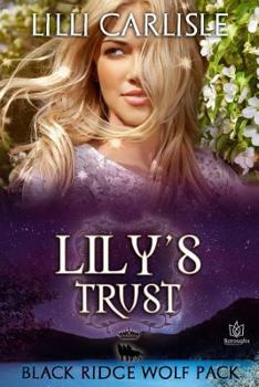 Lily's Trust (Black Ridge Wolf Pack Book 5) - Book #5 of the Black Ridge Wolf Pack