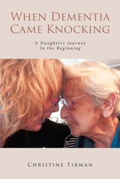 Paperback When Dementia Came Knocking: A Daughters Journey : In the Beginning Book