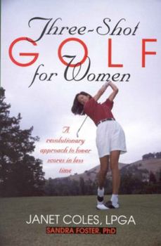 Paperback Three-Shot Golf for Women: A Revolutionary Approach to Lower Scores in Less Time Book