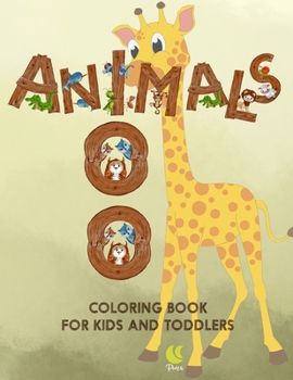 100 animals coloring book for kids and toddlers: Easy Coloring Pages of Animals from Forests, Jungles, Oceans and Farms, for Little Kids Age 1-5