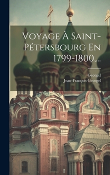 Hardcover Voyage À Saint-pétersbourg En 1799-1800, ... [French] Book