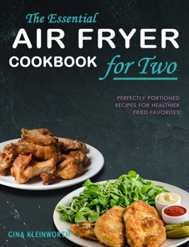 Hardcover The Comprehensive Air Fryer Cookbook: Over 200 Delicious And Healthy Recipes That Your Whole Family Will Love Book