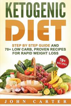 Paperback Ketogenic Diet: Step By Step Guide And 70+ Low Carb, Proven Recipes For Rapid Weight Loss Book