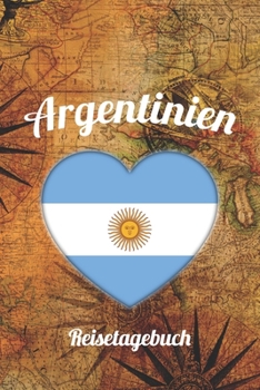 Argentinien Reisetagebuch: A5 Reise Journal I Notizbuch I Urlaubs Planer I Road trip Planer I Travel notebook I 6X9 Pocket journal I Geschenk für Backpacker (German Edition)