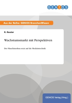 Paperback Wachstumsmarkt mit Perspektiven: Der Maschinenbau setzt auf die Medizintechnik [German] Book