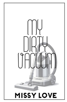 My Dirty Vacuum (Appliance Love)
