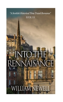 Into The Rennaisance - Book #6 of the Scottish Historical Romance Time Travel Romance
