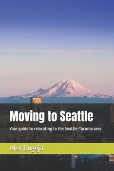 Moving to Seattle: Your guide to relocating to the Seattle-Tacoma area (USA Moving Guides)