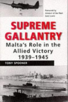 Hardcover Supreme Gallantry: Malta's Role in the Allied Victory, 1939-1945 Book