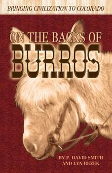 Paperback On the Backs of Burros: Bringing Civilization to Colorado Book