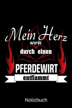 Mein Herz wurde durch einen Pferdewirt entflammt: A5 Notizbuch | Liniert 120 Seiten | Geschenk/Geschenkidee zum Geburtstag | Weihnachten | Ostern | Vatertag | Muttertag | Namenstag (German Edition)