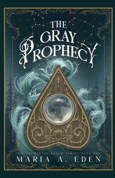 The Gray Prophecy: a contemporary paranormal romantasy: witches