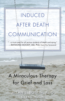 Paperback Induced After-Death Communication: A Miraculous Therapy for Grief and Loss Book