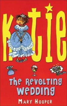 Katie: The Revolting Wedding - Book #2 of the Katie