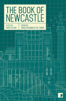 The Book of Newcastle - Book  of the Reading the City: A City in Short Fiction