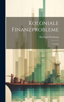 Koloniale Finanzprobleme: Vortrag (German Edition)