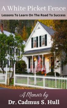 Paperback A White Picket Fence: Lessons To Learn On The Road To Success Book